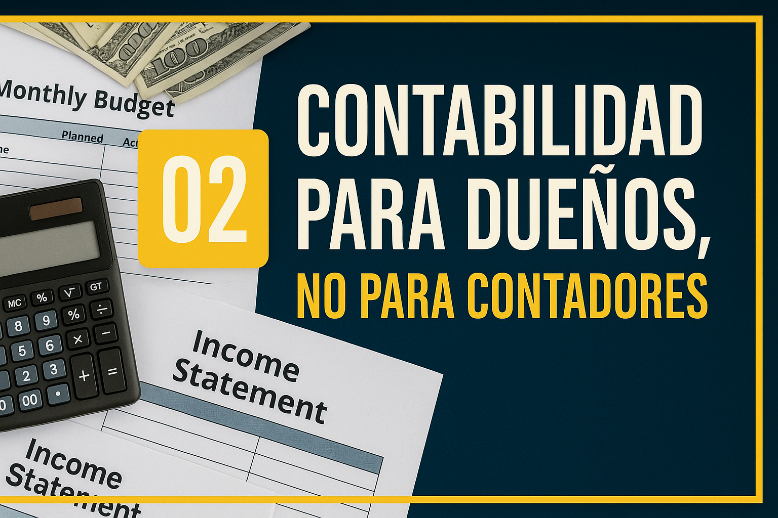 CAPÍTULO 2 — “02 • CONTABILIDAD PARA DUEÑOS, NO PARA CONTADORES”  Descripción:  Explicado sin tecnicismos. Aquí descubren:  Qué es la contabilidad en versión sencilla  Cómo organizar dinero personal vs empresarial  Documentos básicos que cualquier negocio debe manejar  Cómo evitar multas, errores y caos financiero  Cómo Invoice1Pro.net hace la contabilidad fácil
